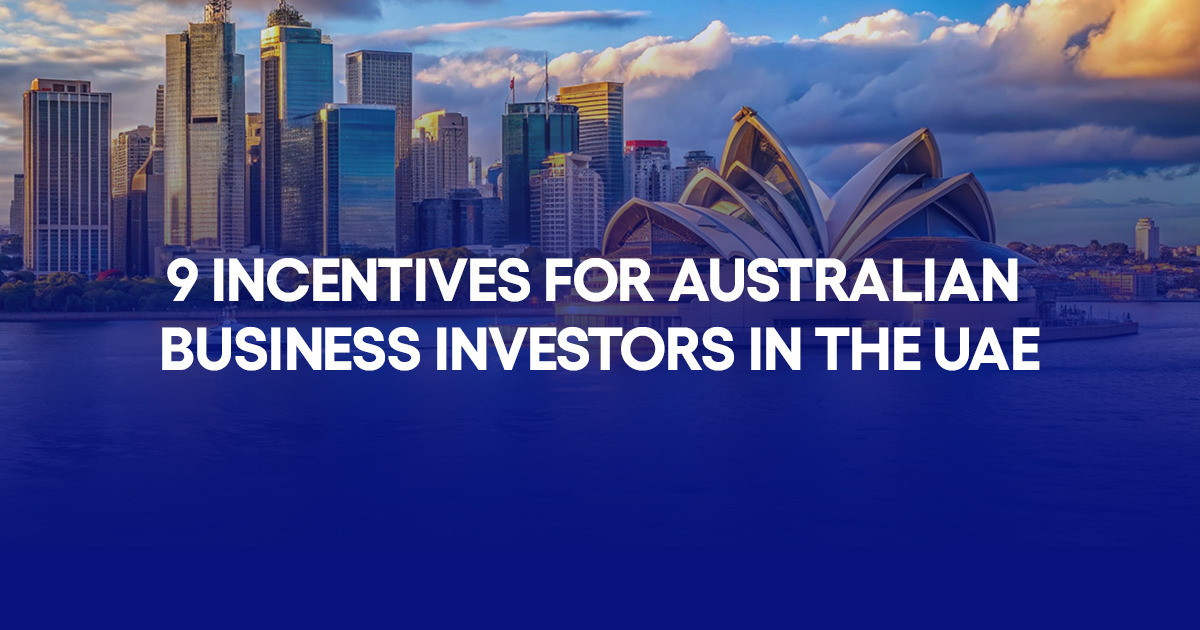 9 Incentives for Australian business investors in the UAE