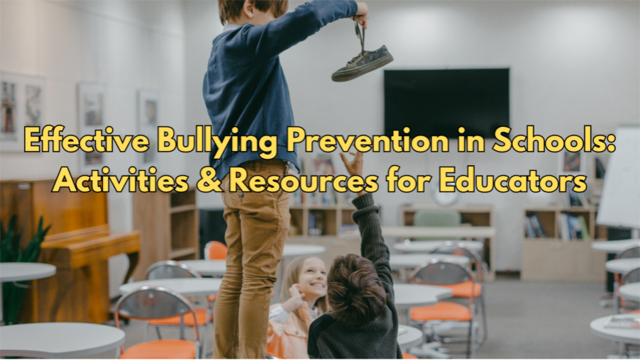 Concept photo with text saying: Effective Bullying Prevention in Schools: Activities & Resources for Educators
