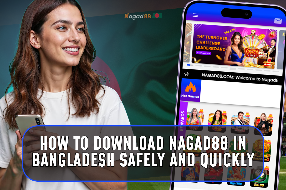 How to Download Nagad88 in Bangladesh Safely and Quickly