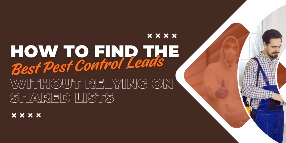 How to Find the Best Pest Control Leads Without Relying on Shared Lists