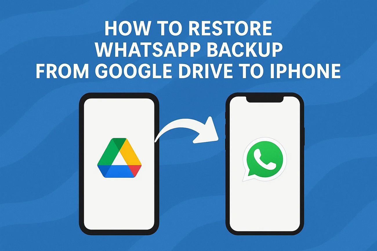 How to Restore WhatsApp Backup from Google Drive to iPhone