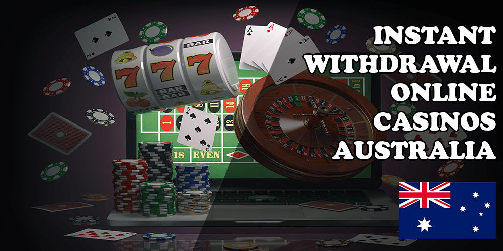 Instant Withdrawal Online Casino Australia
