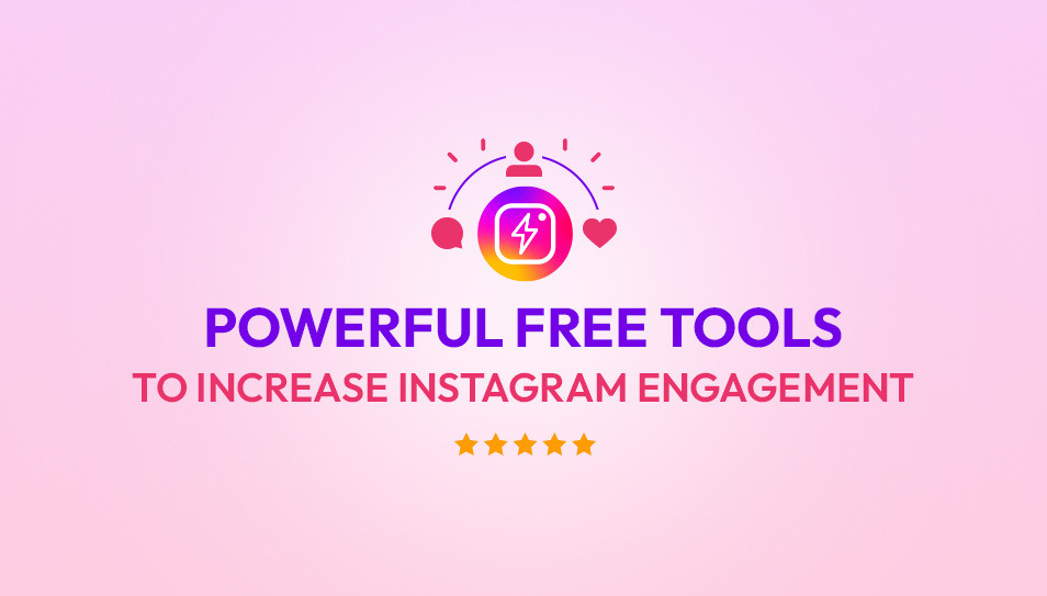 Powerful Free Tools to Increase Instagram Engagement