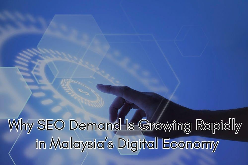 Why SEO Demand Is Growing Rapidly in Malaysia&rsquo;s Digital Economy