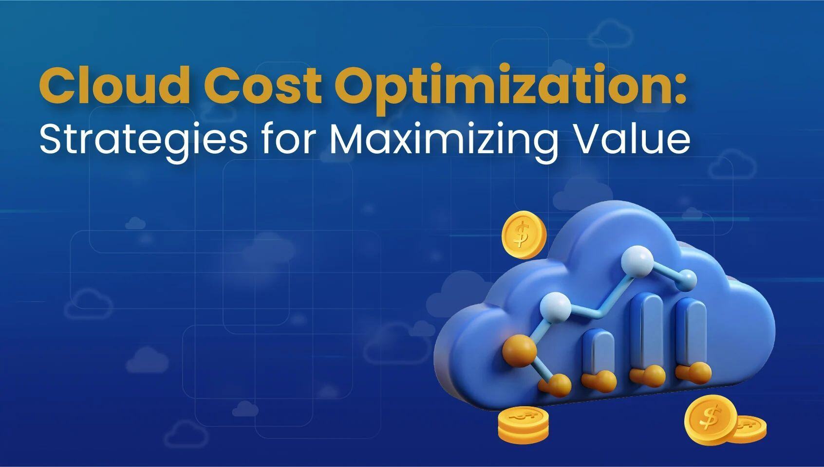 Cloud and graph illustration Cloud Cost Optimization Strategies for Maximizing Value